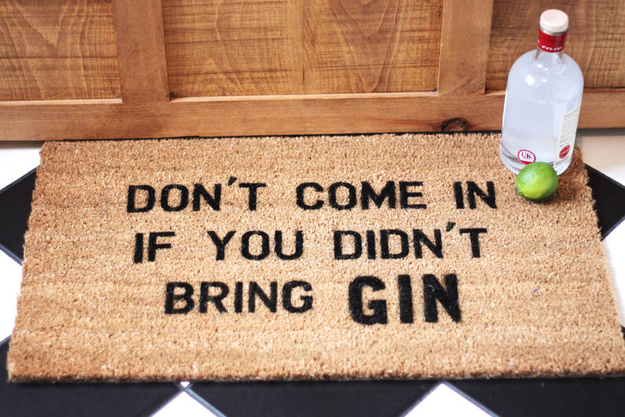 ‘Don’t come in if you didn’t bring GIN’ Doormat