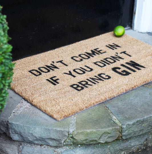 ‘Don’t come in if you didn’t bring GIN’ Doormat