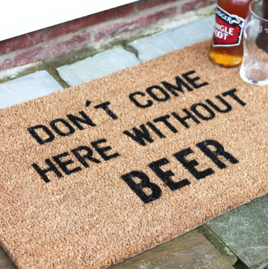 ‘Don’t come here without BEER’ Doormat
